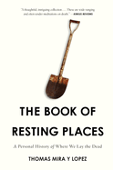 The Book of Resting Places: A Personal History of Where We Lay the Dead