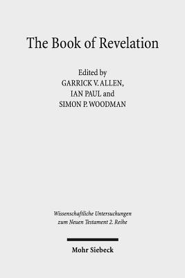 The Book of Revelation: Currents in British Research on the Apocalypse - Allen, Garrick V (Editor), and Paul, Ian (Editor), and Woodman, Simon P (Editor)