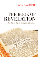 The Book of Revelation: Worship for Life in the Spirit of Prophecy