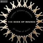 The Book of Rounds: 21 Songs of Grace