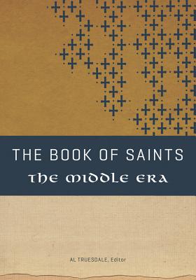 The Book of Saints: The Middle Era - Truesdale, Al (Editor)