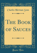 The Book of Sauces (Classic Reprint)