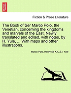 The Book of Ser Marco Polo, the Venetian, concerning the kingdoms and marvels of the East. Newly translated and edited, with notes, by H. Yule, ... With maps and other illustrations. Vol. II. First Edition