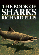 The Book of Sharks - Ellis, Richard, and Ellis, Edward, Dds, MS