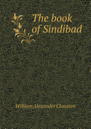 The Book of Sindibad - Clouston, William Alexander, and Falconer, Forbes, and Scott, Jonathan