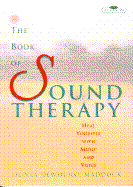 The Book of Sound Therapy: Heal Yourself with Music and Voice