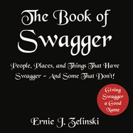 The Book of Swagger: People, Places, and Things That Have Swagger -- And Some That Don't!