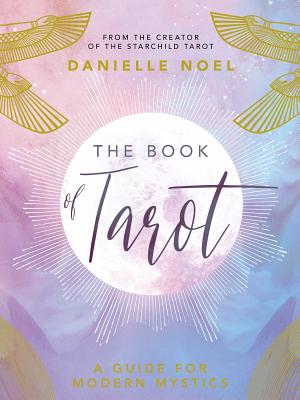 The Book of Tarot: A Guide for Modern Mystics - Noel, Danielle