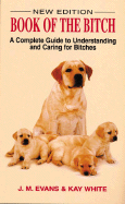 The Book of the Bitch: A Complete Guide to Understanding and Caring for Bitches
