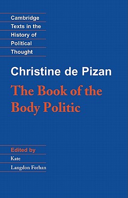 The Book of the Body Politic - Pizan, Christine de, and Forhan, Kate Langdon (Editor)