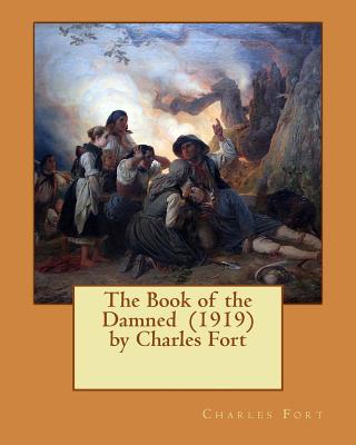 The Book of the Damned (1919) by Charles Fort - Fort, Charles