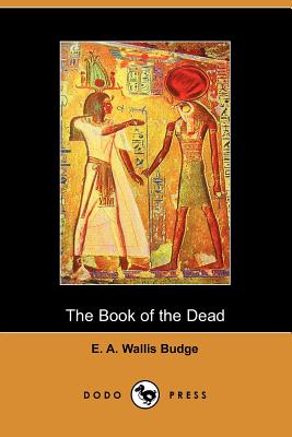 The Book of the Dead - Budge, E a Wallis, and E a Wallis Budge