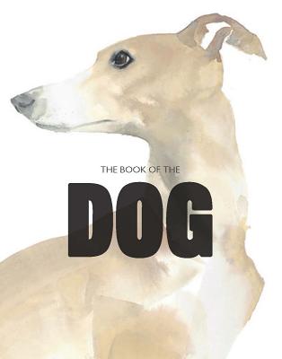 The Book of the Dog: Dogs in Art - Hyland, Angus, and Wilson, Kendra