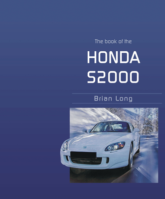 The Book of the Honda S2000 - Long, Brian