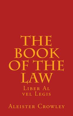 The Book of the Law: Liber Al vel Legis - Crowley, Aleister