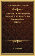 The Book of the Prophet Jeremiah and That of the Lamentations (1851)