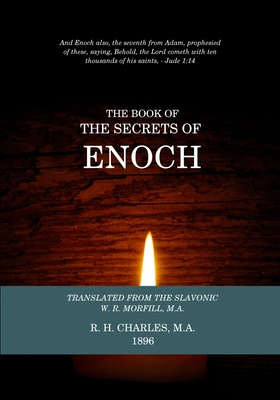 The Book Of The Secrets Of Enoch - Morfill, W R, M.A. (Translated by), and Charles, R H