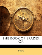 The Book of Trades, or