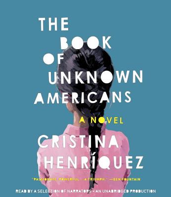 The Book of Unknown Americans - Henriquez, Cristina, and Various (Read by)