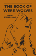 The Book of Were-Wolves - Baring-Gould, Sabine