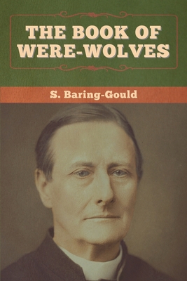 The Book of Were-Wolves - Baring-Gould, S