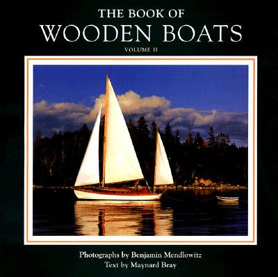 The Book of Wooden Boats - Mendlowitz, Benjamin (Photographer), and Bray, Maynard (Text by)