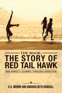 The Book: The Story of Red Tail Hawk: One Family's Journey Through Addiction