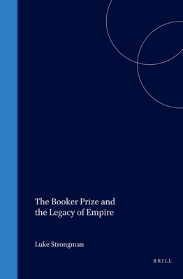 The Booker Prize and the Legacy of Empire - Strongman, Luke