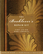 The Booklover's Repair Kit: First Aid for Home Libraries