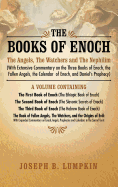 The Books of Enoch: The Angels, The Watchers and The Nephilim (with Extensive Commentary on the Three Books of Enoch, the Fallen Angels, the Calendar of Enoch, and Daniel's Prophecy): A Volume Containing The First Book of Enoch (The Ethiopic Book of...