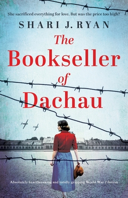 The Bookseller of Dachau: Absolutely heartbreaking and totally gripping World War 2 fiction - Ryan, Shari J