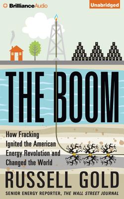 The Boom: How Fracking Ignited the American Energy Revolution and Changed the World - Lawlor, Patrick Girard (Read by), and Gold, Russell