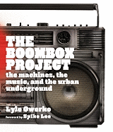 The Boombox Project: The Machines, the Music, and the Urban Underground