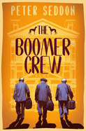 The Boomer Crew: Last of The Summer Wine meets Oceans Eleven
