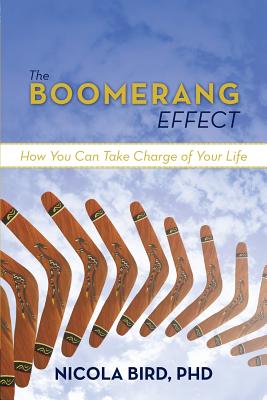 The Boomerang Effect: How You Can Take Charge of Your Life - Bird, Nicola, PhD