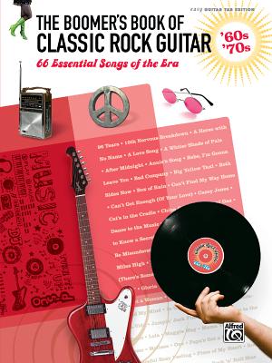 The Boomer's Book of Classic Rock Guitar -- '60s - '70s: 66 Essential Songs of the Era (Easy Guitar Tab) - Alfred Music