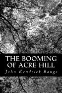 The Booming of Acre Hill - Bangs, John Kendrick