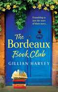 The Bordeaux Book Club: A gorgeous, escapist read from TOP TEN BESTSELLER Gillian Harvey