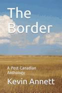 The Border: A Post-Canadian Anthology