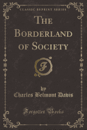 The Borderland of Society (Classic Reprint)