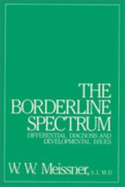 The Borderline Spectrum: Differential Diagnosis and Developmental Issues - Meissner, W W, S.J., M.D., and Meissner, William W, S.J., M.D.