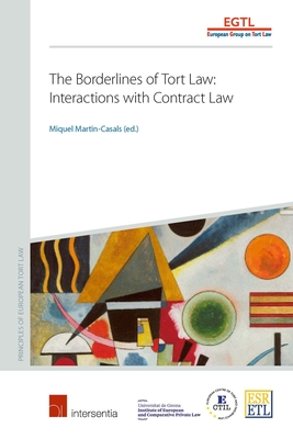 The Borderlines of Tort Law: Interactions with Contract Law - Martin-Casals, Miquel (Contributions by), and Koch, Bernhard (Contributions by)