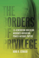 The Borders of Privilege: 1.5-Generation Brazilian Migrants Navigating Power Without Papers