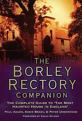 The Borley Rectory Companion - Adams, Paul, and Underwood, Peter, and Brazil, Eddie