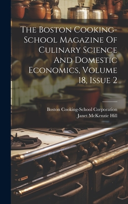 The Boston Cooking-school Magazine Of Culinary Science And Domestic Economics, Volume 18, Issue 2 - Hill, Janet McKenzie, and Boston Cooking-School Corporation (Creator)