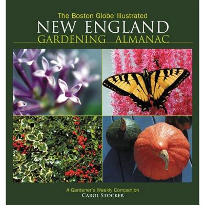 The Boston Globe Illustrated New England Gardening Almanac: A Gardener's Weekly Companion - Stocker, Carol