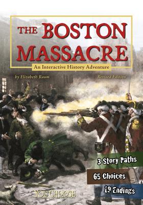 The Boston Massacre: An Interactive History Adventure - Raum, Elizabeth