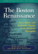 The Boston Renaissance: Race, Space, and Economic Change in an American Metropolis