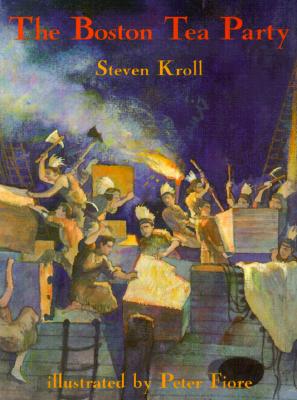 The Boston Tea Party - Kroll, Steven