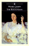 The Bostonians: 3 - James, Henry, Jr., and Anderson, Charles (Editor), and Anderson, Charles R, Professor (Notes by)